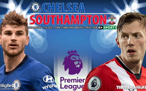 Soi kèo nhà cái Chelsea vs Southampton. Nhận định, dự đoán bóng đá Anh (21h00, 2/10)