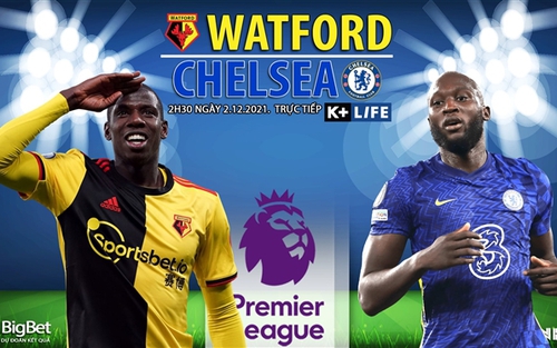 Soi kèo nhà cái Watford vs Chelsea. Nhận định, dự đoán bóng đá Anh (2h30, 2/12)