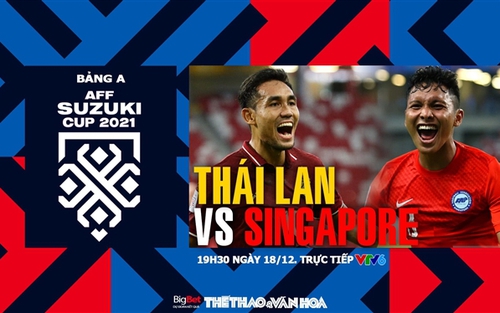 Soi kèo nhà cái Thái Lan vs Singapore. Nhận định, dự đoán bóng đá AFF Cup 2021 (19h30, 18/12)