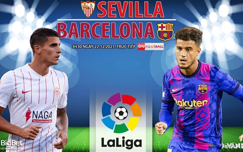 Soi kèo nhà cái Sevilla vs Barcelona. Nhận định, dự đoán bóng đá La Liga (3h30, 22/12)