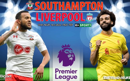 Soi kèo nhà cái Southampton vs Liverpool. K+SPORT1 trực tiếp bóng đá Ngoại hạng Anh (1h45, 18/5)