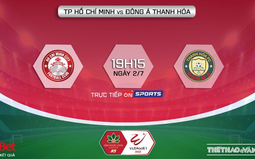 Soi kèo nhà cái TPHCM vs Thanh Hóa. Nhận định, dự đoán bóng đá V-League 2022 (19h15, 2/7)