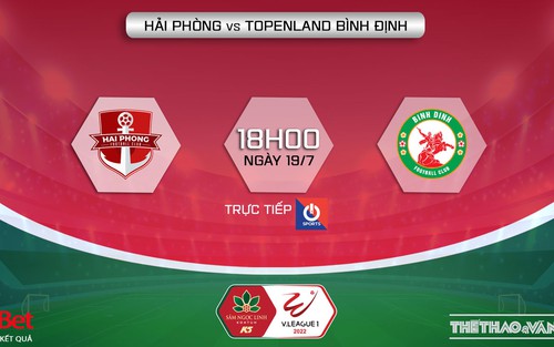 VIDEO trực tiếp Hải Phòng vs Bình Định: Trực tiếp bóng đá V-League 2022 (18h00, 19/7)