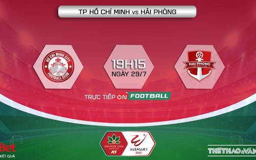Soi kèo nhà cái TPHCM vs Hải Phòng. Nhận định, dự đoán bóng đá V-League 2022 (19h15, 29/7)