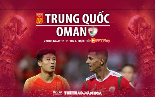 VIDEO Trung Quốc vs Oman, vòng loại World Cup 2022