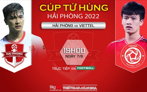 VIDEO trực tiếp bóng đá Hải Phòng vs Viettel, Cúp tứ hùng (19h00, 7/6)
