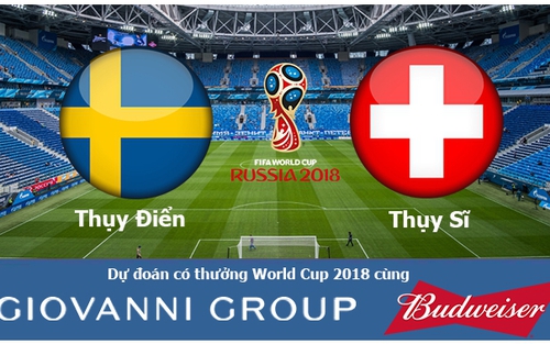 Dự đoán có thưởng World Cup 2018: Trận Thụy Điển – Thụy Sĩ (Vòng 1/8)