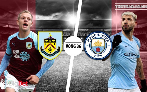 Soi kèo bóng đá Burnley vs Man City (20h05 ngày 28/4). Trực tiếp Burnley vs Man City