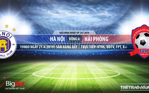 Nhận định và trực tiếp Hà Nội vs Hải Phòng (19h00 ngày 21/04), V League 2019 vòng 6