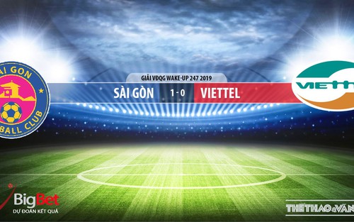 Sài Gòn vs Viettel: Trực tiếp bóng đá và nhận định (19h ngày 18/05). Lịch thi đấu V League 2019