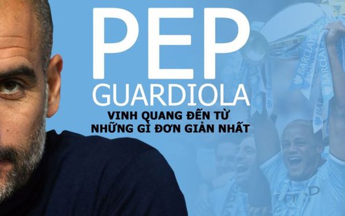 Thành công của Guardiola: Vinh quang đến từ những gì đơn giản nhất