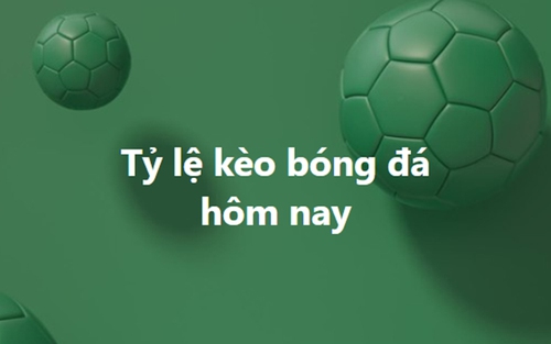 Tỷ lệ kèo, keonhacai, soi kèo nhà cái, nhận định bóng đá hôm nay 11/2