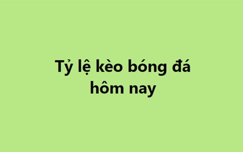 Tỷ lệ kèo, kèo nhà cái, nhận định bóng đá, dự đoán bóng đá hôm nay 19/10, 20/10
