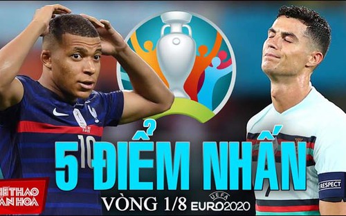 5 điểm nhấn vòng 1/8 EURO 2021: Bảng tử thần bị loại