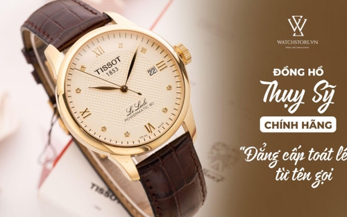 Đồng hồ Thụy Sỹ chính hãng - đẳng cấp toát lên từ tên gọi