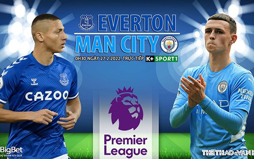 Soi kèo nhà cái Everton vs Man City. Nhận định, dự đoán bóng đá Anh (0h30, 27/2)