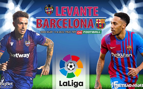 Soi kèo nhà cái Levante vs Barcelona. Nhận định, dự đoán bóng đá La Liga (2h00, 11/4)
