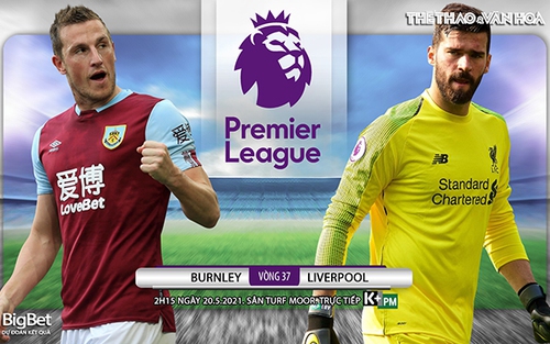 Soi kèo nhà cái Burnley vs Liverpool. Vòng 37 giải Ngoại hạng Anh