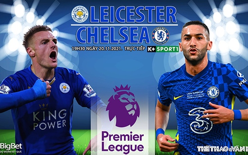 Soi kèo nhà cái Leicester vs Chelsea. Nhận định, dự đoán bóng đá Anh (19h30, 20/11)
