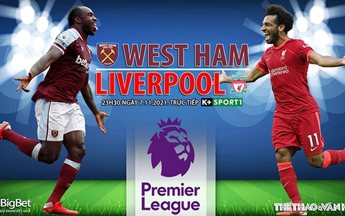 Soi kèo nhà cái West Ham vs Liverpool. Nhận định, dự đoán bóng đá Anh (23h30, 7/11)
