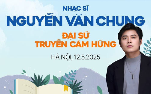 Nhạc sĩ Nguyễn Văn Chung: "Viết nhạc là lý tưởng sống của tôi"
