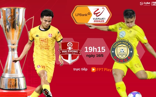 Nhận định bóng đá V-League hôm nay 16/5: Hải Phòng vs Thanh Hoá