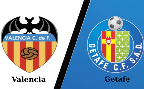 Nhận định, soi tỷ lệ Valencia vs Getafe 19h00 ngày 10/5, vòng 35 La Liga