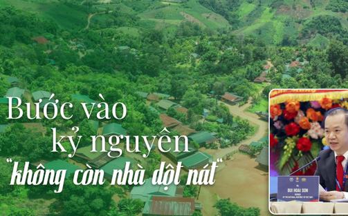 Bước vào kỷ nguyên "không còn nhà dột nát"
