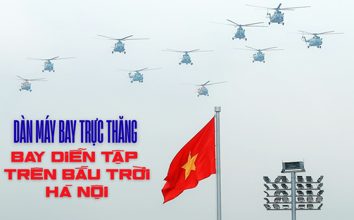 Dàn máy bay trực thăng bay diễn tập trên bầu trời Hà Nội, chuẩn bị cho sự kiện A80