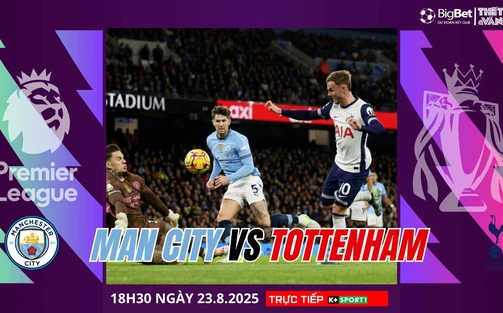 Nhận định, soi tỷ lệ Man City vs Tottenham 18h30 ngày 23/8, Premier League
