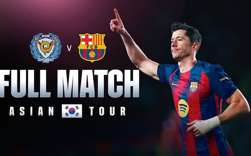 Lịch thi đấu bóng đá hôm nay 4/8: Trực tiếp Barcelona đấu với Daegu FC