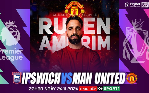 Nhận định, soi tỷ lệ Ipswich vs MU 23h30 hôm nay 24/11, Ngoại hạng Anh vòng 12