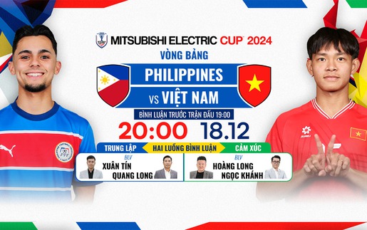 Lịch thi đấu bóng đá hôm nay 18/12: Trực tiếp Việt Nam đấu Philippines lúc mấy giờ?