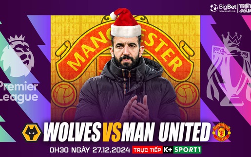 Nhận định, soi tỷ lệ Wolves vs MU 0h30 ngày 27/12, vòng 18 Ngoại hạng Anh