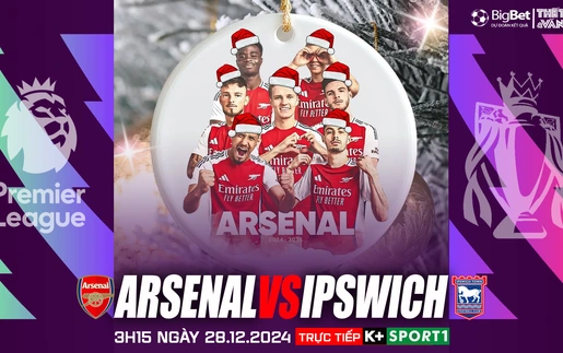 Nhận định, soi tỷ lệ Arsenal vs Ipswich (3h15 ngày 28/12), vòng 18 Ngoại hạng Anh