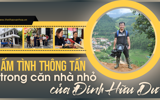 Ấm tình Thông tấn trong căn nhà nhỏ của Đinh Hữu Dư