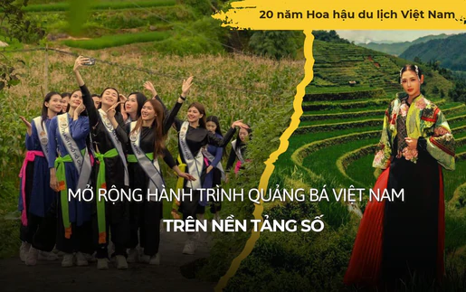 20 năm Hoa hậu Du lịch Việt Nam: Mở rộng hành trình quảng bá Việt Nam trên nền tảng số