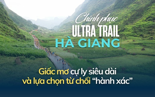 Chinh phục Ultra Trail Hà Giang: Giấc mơ cự ly siêu dài và lựa chọn từ chối "hành xác"