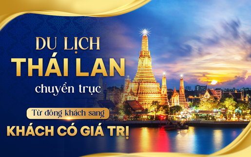 Du lịch Thái Lan: Chuyển từ "đông khách" sang "khách có giá trị"