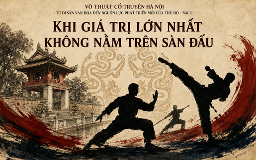 Võ thuật cổ truyền Hà Nội - Từ di sản văn hóa đến nguồn lực phát triển mới của Thủ đô: Bài 2 - Giá trị lớn nhất không nằm trên sàn đấu