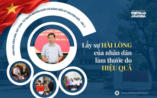 Lấy sự hài lòng của nhân dân làm thước đo hiệu quả