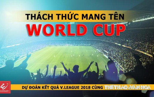 Dự đoán vòng 14 V-League 2018: Thách thức mang tên World Cup