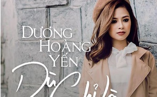 'Dù chỉ là' Dương Hoàng Yến