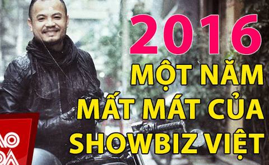 Năm 2016 - Năm mất mát của Showbiz Việt