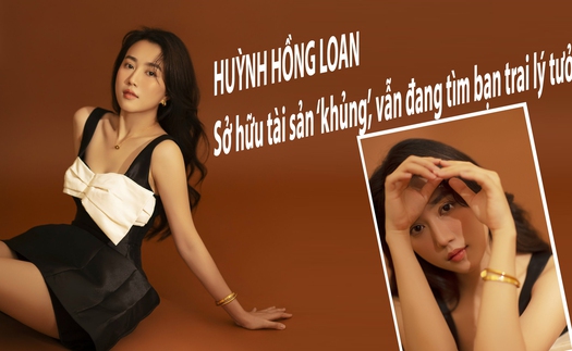 Huỳnh Hồng Loan: Sở hữu tài sản 'khủng', vẫn đang tìm bạn trai lý tưởng