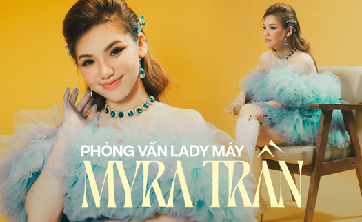 Phỏng vấn Lady Mây: "Tôi tham gia Ca Sĩ Mặt Nạ để khán giả thấy Myra Trần hát tiếng Việt như thế nào"