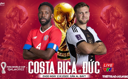 Nhận định bóng đá Costa Rica vs Đức (2h00, 2/12), World Cup 2022