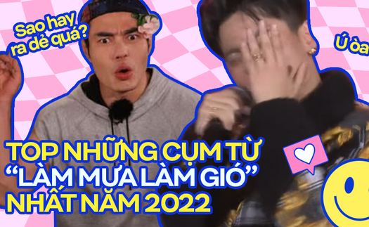 Những cụm từ viral nhất năm 2022: Lướt 'tóp tóp' quá 180 phút mỗi ngày nhất định phải biết