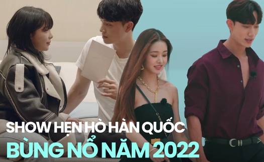 Show hẹn hò Hàn Quốc 2022: Số lượng bùng nổ nhưng đầy yếu tố câu view nhảm nhí