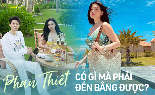 Phan Thiết - Chưa có sân bay, phải mất hơn 4 tiếng ngồi xe nhưng vì sao nhiều người vẫn chọn làm điểm đến?